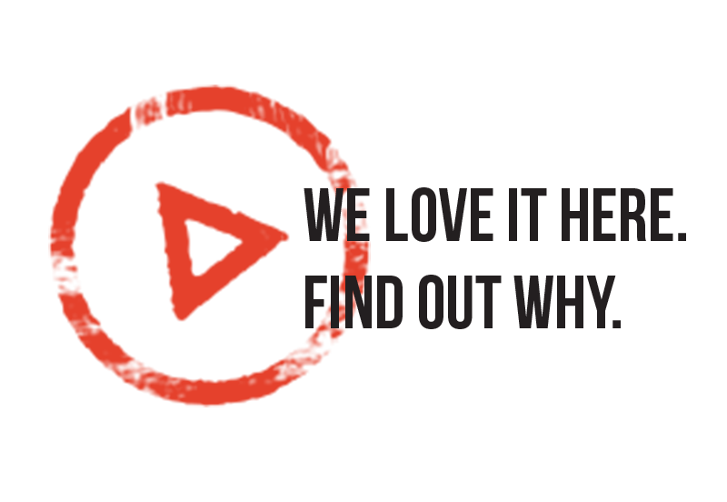 We Love It Here. Find Out Why.
